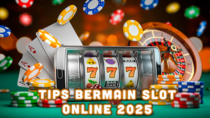 tips bermain slot online 2025